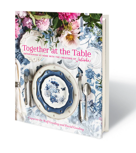 Together at the Table: Entertaining at home with the creators of Juliska